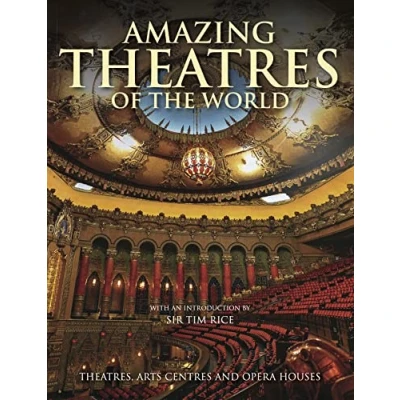 Abbildung von Amazing Theatres of the World: Theatres, Arts Centres and Opera Houses (Amazing Places)