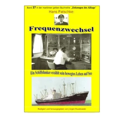 Abbildung von Frequenzwechsel Ein Schiffsfunker erzaehlt sein bewegtes Leben auf See: Band 37 in der maritimen gelben Buchreihe bei Juergen Ruszkowski (maritime gelbe Buchreihe, 79)