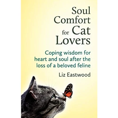 Abbildung von Soul Comfort for Cat Lovers: Coping Wisdom Heart and After the Loss of a Beloved Feline