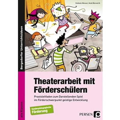 Abbildung von Theaterarbeit mit Förderschülern: Praxisleitfaden zum Darstellenden Spiel im Förderschwerpunkt Geistige Entwicklung (Alle Klassenstufen)