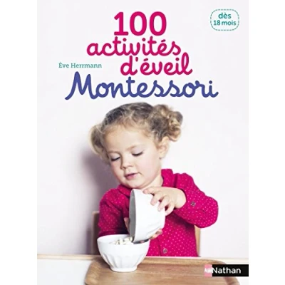 Abbildung von 100 activités d&#039;éveil Montessori: 18 mois: Dès mois