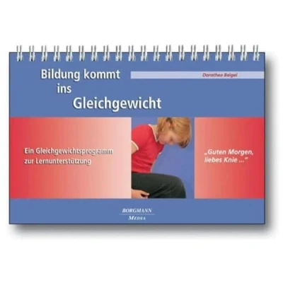 Abbildung von Bildung kommt ins Gleichgewicht: &quot;Guten Morgen, liebes Knie ...&quot; mit Begleitheft Ein Gleichgewichtsprogramm zur Lernunterstützung
