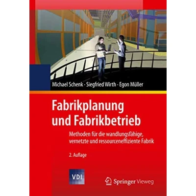 Abbildung von Fabrikplanung und Fabrikbetrieb: Methoden für die wandlungsfähige, vernetzte ressourceneffiziente Fabrik (VDI Buch)