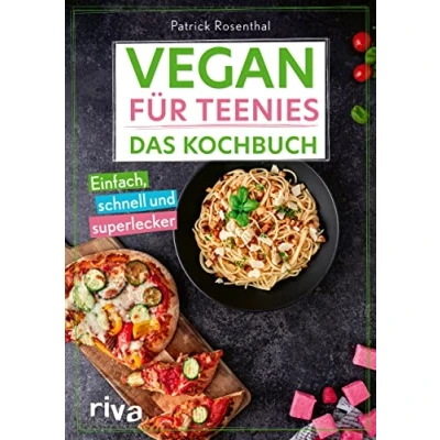 Abbildung von Vegan für Teenies: Das Kochbuch: Einfach, schnell und superlecker. Perfektes Geschenk Teenager: Easy Rezepte herzhafte süße Gerichte, ... Produkte (Kochbücher Teenies, Band 3)