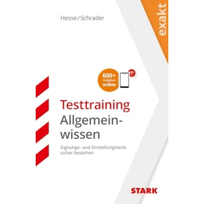 Abbildung von STARK EXAKT Testtraining Allgemeinwissen: Eignungs und Einstellungstests sicher bestehen. Mit E Book. 600+ Aufgaben online (Einstellungs Einstiegstests)