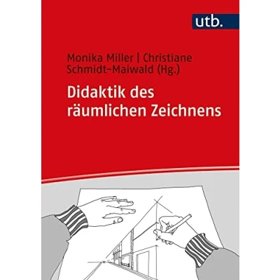 Abbildung von Didaktik des räumlichen Zeichnens: gestaltungsdidaktische Forschung und Praxis