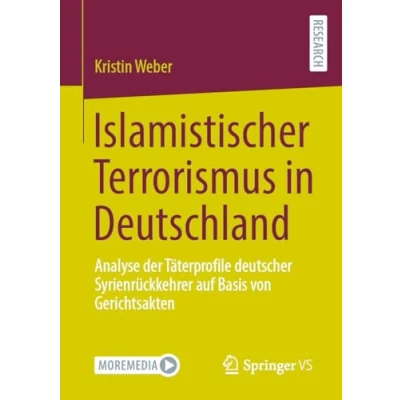 Abbildung von Islamistischer Terrorismus in Deutschland: Analyse der Täterprofile deutscher Syrienrückkehrer auf Basis von Gerichtsakten