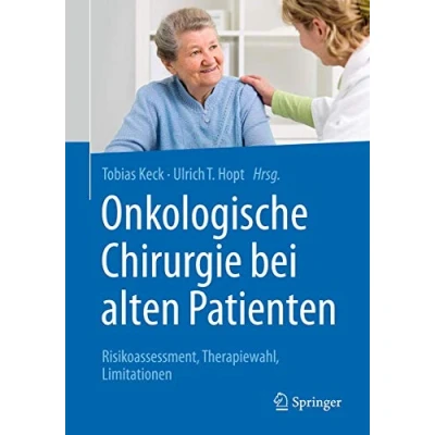 Abbildung von Onkologische Chirurgie bei alten Patienten: Risikoassessment, Therapiewahl, Limitationen