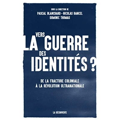Abbildung von Vers la guerre des identités ? De fracture coloniale à révolution ultranationale