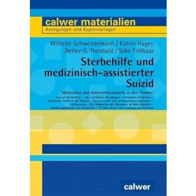 Abbildung von Sterbehilfe und medizinisch assistierter Suizid: Materialien Unterrichtsentwürfe (Calwer Materialien: Modelle für den Religionsunterricht. Anregungen Kopiervorlagen)