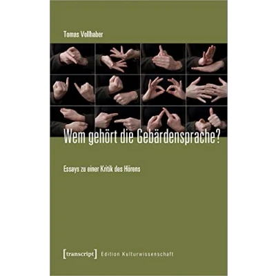 Abbildung von Wem gehört die Gebärdensprache?: Essays zu einer Kritik des Hörens (Edition Kulturwissenschaft, Bd. 242)