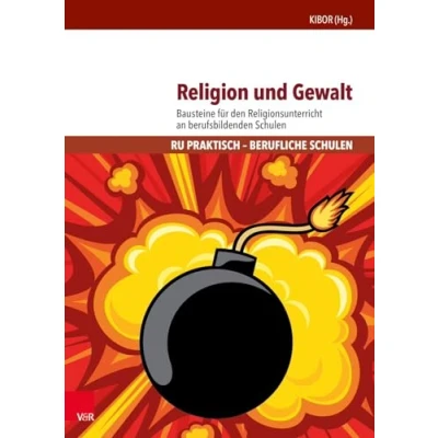 Abbildung von Religion und Gewalt: Bausteine für den Religionsunterricht an berufsbildenden Schulen (RU praktisch Berufliche Schulen)
