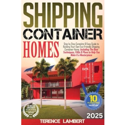 Abbildung von Shipping Container Homes: Step by Complete &amp; Easy Guide to Building Your Own Eco Friendly Home. Including the Best Techniques, FAQs Plans Help You Make It a Masterpiece