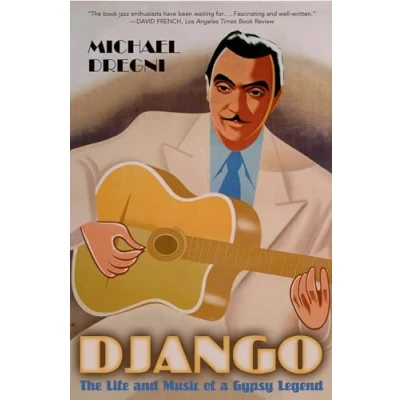 Abbildung von Django: The Life and Music of a Gypsy Legend