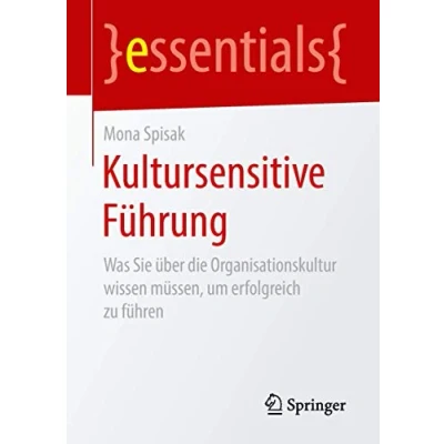 Abbildung von Kultursensitive Führung: Was Sie über die Organisationskultur wissen müssen, um erfolgreich zu führen (essentials)