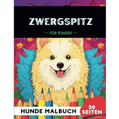 Abbildung von Zwergspitz Malbuch für Kinder: 50 Kreative, lustige und niedliche Hunde Malvorlagen Jungen Mädchen, das perfekte Geschenk Kinder (Lustige Hunderassen Malbücher Kinder)