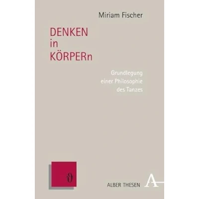 Abbildung von DENKEN in KÖRPERn: Grundlegung einer Philosophie des Tanzes (Alber Thesen Philosophie)