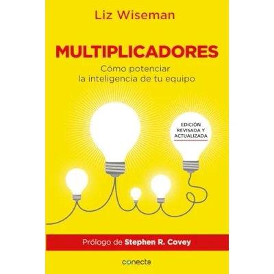Abbildung von Multiplicadores. Edición revisada y actualizada: Cómo potenciar la inteligencia de tu equipo / Multipliers How the Best Leaders Make Everyone Smarter: ... Smarter