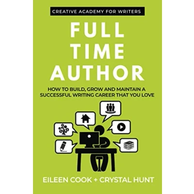 Abbildung von Full Time Author: How to build, grow and maintain a successful writing career that you love (Creative Academy Guides for Writers)