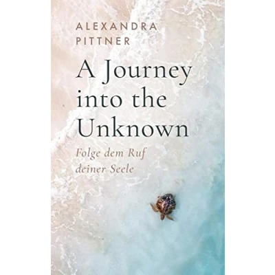 Abbildung von A Journey into the Unknown: Folge dem Ruf deiner Seele (Band 1)