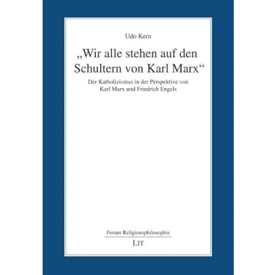 Abbildung von &quot;Wir alle stehen auf den Schultern von Karl Marx&quot;: der Katholizismus in Perspektive Marx und Friedrich Engels