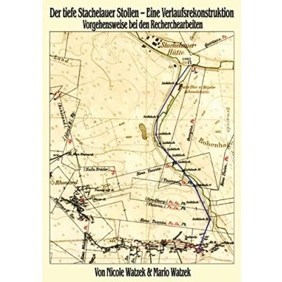 Abbildung von Der tiefe Stachelauer Stollen Eine Verlaufsrekonstruktion: Vorgehensweise bei den Recherchearbeiten