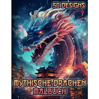 Abbildung von Drachen Malbuch für Erwachsene: Mythische Malvorlagen von Fabelwesen zum Ausmalen