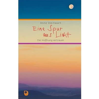 Abbildung von Eine Spur aus Licht: Der Hoffnung vertrauen (Eschbacher Präsent)
