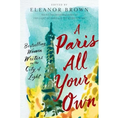 Abbildung von A Paris All Your Own: Bestselling Women Writers on the City of Light