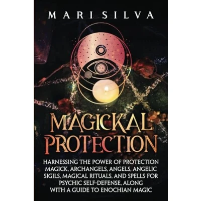 Abbildung von Magickal Protection: Harnessing the Power of Protection Magick, Archangels, Angels, Angelic Sigils, Magical Rituals, and Spells for Psychic ... a Guide to Enochian Magic (Secrets Magick)