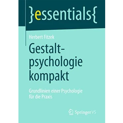 Abbildung von Gestaltpsychologie kompakt: Grundlinien einer Psychologie für die Praxis (essentials)