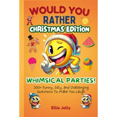 Abbildung von Would You Rather: Whimsical Parties: 300+ Funny , Silly and Challenging Questions To Make Laugh (Funny Jokes Activities Christmas Edition)