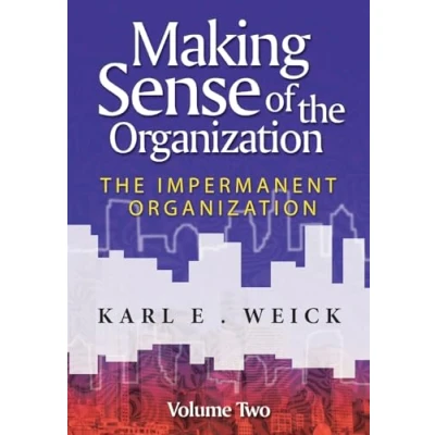 Abbildung von Making Sense of The Organization: Impermanent Organization