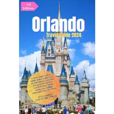 Abbildung von Orlando Travel Guide 2024: Ultimate to Walt Disney World &amp; Universal Resort, LEGOLAND, etc.: With Tips On Best Places Visit, Budget, Multichoiced Itineraries, and Tricks.