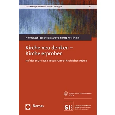 Abbildung von Kirche neu denken erproben: Auf der Suche nach neuen Formen kirchlichen Lebens (SI Diskurse Gesellschaft Religion)