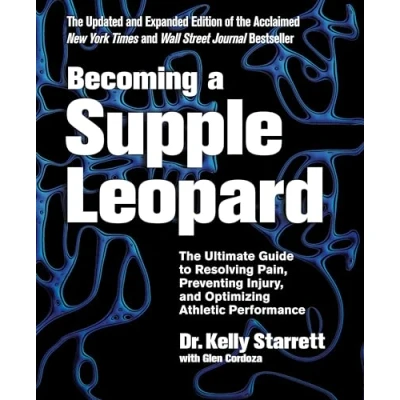 Abbildung von Becoming a Supple Leopard 2nd Edition: The Ultimate Guide to Resolving Pain, Preventing Injury, and Optimizing Athletic Performance