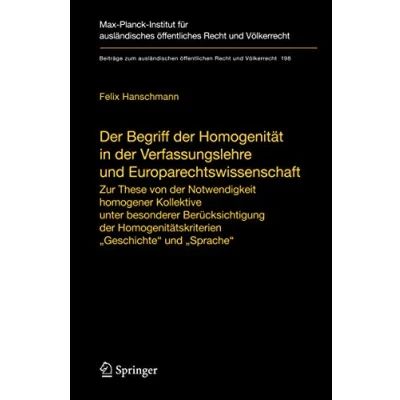 Abbildung von der Begriff Homogenität in Verfassungslehre und Europarechtswissenschaft: Zur These von Notwendigkeit homogener Kollektive unter ... Recht Völkerrecht, 198, Band 198)