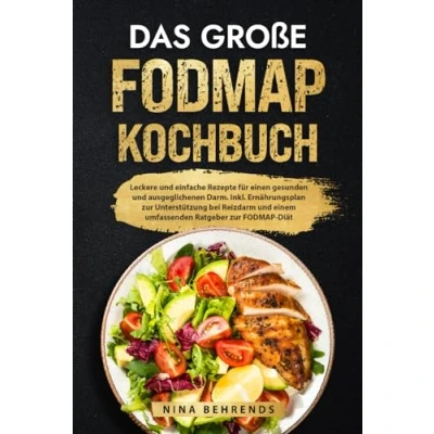 Abbildung von Das große FODMAP Kochbuch: Leckere und einfache Rezepte für einen gesunden ausgeglichenen Darm. Inkl. Ernährungsplan zur Unterstützung bei Reizdarm einem umfassenden Ratgeber Diät