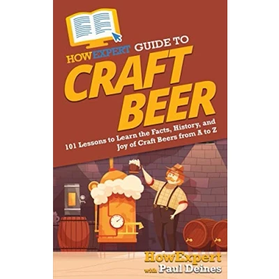 Abbildung von HowExpert Guide to Craft Beer: 101 Lessons Learn the Facts, History, and Joy of Beers from A Z