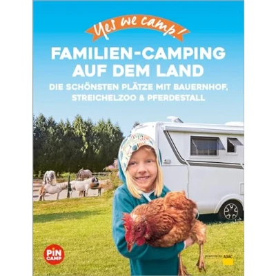 Abbildung von Yes we camp! Familien Camping auf dem Land: Die schönsten Plätze mit Bauernhof, Streichelzoo und Pferdestall (PiNCAMP powered by ADAC)