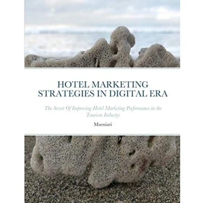 Abbildung von Hotel Marketing STRATEGIES in DIGITAL ERA: the Secret Of Improving Performance Tourism Industry
