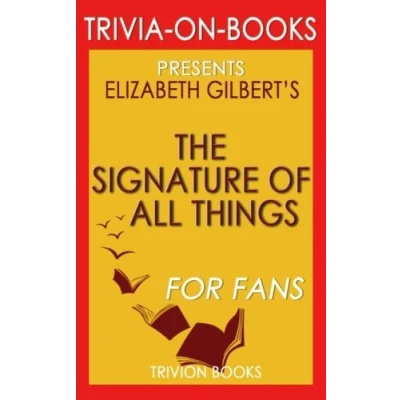 Abbildung von TRIVIA ON BOOKs PRESENTS Elizabeth Gilbert&#039;s The Signature of All Things