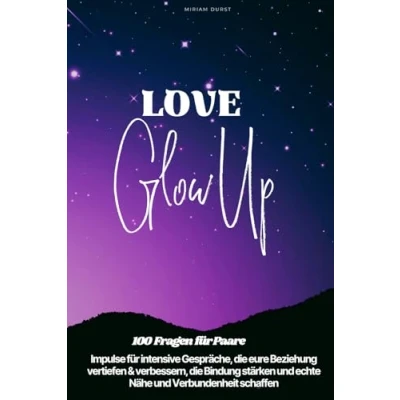 Abbildung von Love Glow Up 100 Fragen für Paare: Impulse intensive Gespräche, die eure Beziehung vertiefen &amp; verbessern, Bindung stärken und echte Nähe Verbundenheit schaffen