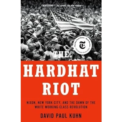 Abbildung von the Hardhat Riot: Nixon, New York City, and Dawn of White Working Class Revolution
