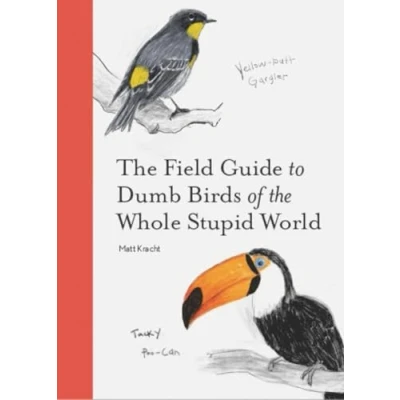 Abbildung von the Field Guide to Dumb Birds of Whole Stupid World
