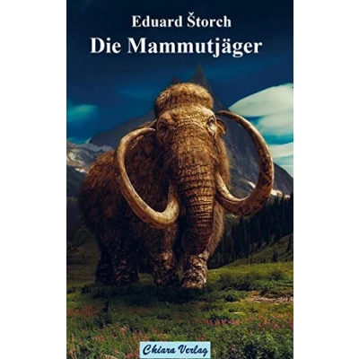 Abbildung von Die Mammutjäger: Roman aus der Urzeit des Menschen