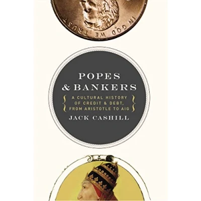 Abbildung von Popes and Bankers: A Cultural History of Credit Debt, from Aristotle to AIG