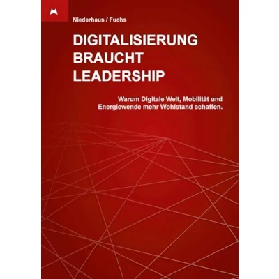 Abbildung von Digitalisierung braucht Leadership: Warum Digitale Welt, Mobilität und Energiewende mehr Wohlstand schaffen
