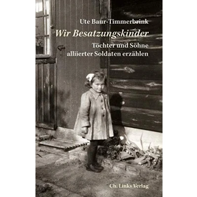 Abbildung von Wir Besatzungskinder: Töchter und Söhne alliierter Soldaten erzählen
