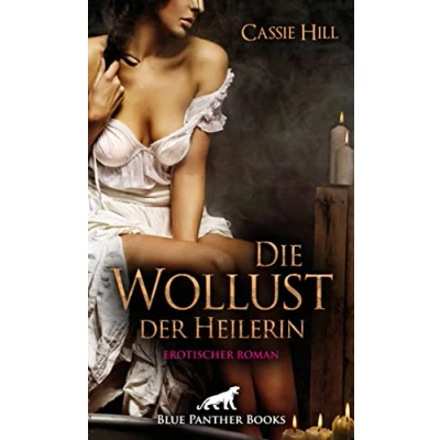 Abbildung von Die Wollust der Heilerin Erotischer Roman: Eine leidenschaftliche Highland Saga!
